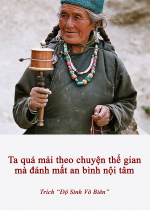 Ta quá mải theo chuyện thế gian mà đánh mất an bình nội tâm