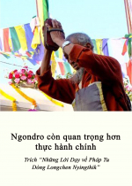 Ngondro còn quan trọng hơn thực hành chính
