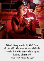 Nếu không muốn bị khổ đau và hối tiếc khi cận kề cái chết thì ta nên bắt đầu thực hành ngay không chậm trễ