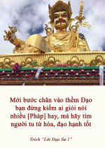 Mới bước chân vào thềm Đạo bạn đừng kiếm ai giỏi nói nhiều [Pháp] hay, mà hãy tìm người tu từ hòa, đạo hạnh tốt