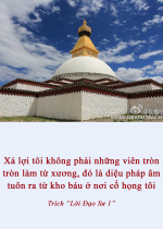  Xá lợi tôi không phải những viên tròn tròn làm từ xương, đó là diệu pháp âm tuôn ra từ kho báu ở nơi cổ họng tôi
