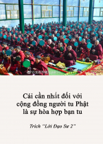 Cái cần nhất đối với cộng đồng người tu Phật là sự hòa hợp bạn tu