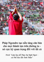 Pháp Ngondro tạo nền tảng căn bản cho mọi thành tựu trên đường tu - nó cực kỳ quan trọng đối với tất cả