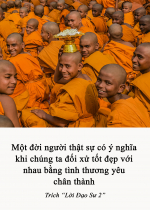 Một đời người thật sự có ý nghĩa khi chúng ta đối xử tốt đẹp với nhau bằng tình thương yêu chân thành