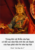 Trong khi cái Kiến của bạn có thể cao như bầu trời thì cái Hạnh của bạn phải nhỏ bé như hạt bột