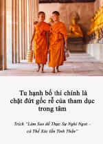 Tu hạnh bố thí chính là chặt đứt gốc rễ của tham dục trong tâm