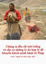 Chúng ta đều rất lười biếng và cần có những lý do hợp lý để khuyến khích mình hành trì Pháp