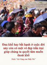 Đau khổ hay bất hạnh ở cuộc đời này còn có một vẻ đẹp trần trụi giúp chúng ta quyết tâm muốn thoát khổ