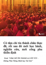 Có tâm chí tín thành chân thực đã, rồi sau đó mới học hành, nghiên cứu, mới công phu thiền định