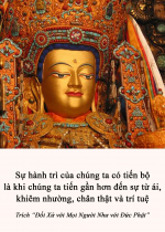 Sự hành trì của chúng ta có tiến bộ là khi chúng ta tiến gần hơn đến sự từ ái, khiêm nhường, chân thật và trí tuệ