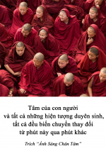 Tâm của con người và tất cả những hiện tượng duyên sinh, tất cả đều biến chuyển thay đổi từ phút này qua phút khác