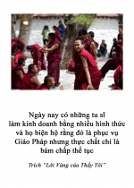 Ngày nay có những tu sĩ làm kinh doanh bằng nhiều hình thức và họ biện hộ rằng đó là phục vụ Giáo Pháp nhưng thực chất chỉ là bám chấp thế tục