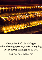 Những đau khổ của chúng ta có mối tương quan trực tiếp tương ứng với số lượng những gì ta sở hữu