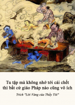 Tu tập mà không nhớ tới cái chết thì bất cứ giáo Pháp nào cũng vô ích