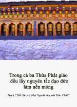 Trong cả ba Thừa Phật giáo đều lấy nguyên tắc đạo đức làm nền móng