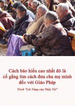 Cách báo hiếu cao nhất đó là cố gắng tìm cách đưa cha mẹ mình đến với Giáo Pháp