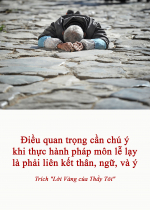 Điều quan trọng cần chú ý khi thực hành pháp môn lễ lạy là phải liên kết thân, ngữ, và ý