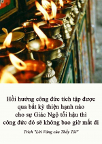 Hồi hướng công đức tích tập được qua bất kỳ thiện hạnh nào cho sự Giác Ngộ tối hậu thì công đức đó sẽ không bao giờ mất đi