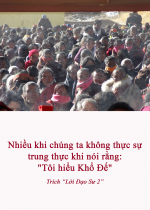 Nhiều khi chúng ta không thực sự trung thực khi nói rằng: "Tôi hiểu Khổ Đế"