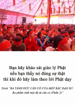 Bạn hãy khảo sát giáo lý Phật nếu bạn thấy nó đúng sự thật thì khi đó hãy làm theo lời Phật dạy