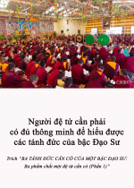 Người đệ tử cần phải có đủ thông minh để hiểu được các tánh đức của bậc Đạo Sư