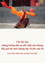 Chỉ khi nào chúng buông thả sự siết chặt của chúng, bấy giờ tôi mới buông thả vũ khí của tôi