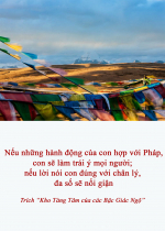 Nếu những hành động của con hợp với Pháp, con sẽ làm trái ý mọi người; nếu lời nói con đúng với chân lý, đa số sẽ nổi giận