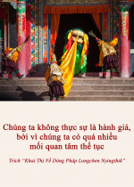 Chúng ta không thực sự là hành giả, bởi vì chúng ta có quá nhiều mối quan tâm thế tục