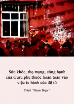 Sức khỏe, thọ mạng, công hạnh của Guru phụ thuộc hoàn toàn vào việc tu hành của đệ tử