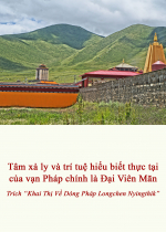 Tâm xả ly và trí tuệ hiểu biết thực tại của vạn pháp chính là Đại Viên Mãn