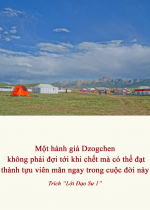 Một hành giả Dzogchen không phải đợi tới khi chết mà có thể đạt thành tựu viên mãn ngay trong cuộc đời này 