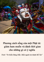 Phương cách sống của một Phật tử: giảm ham muốn và dành thời gian cho những gì có ý nghĩa