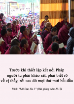 Trước khi thiết lập kết nối Pháp người tu phải khảo sát, phải biết rõ về vị thầy. Rồi sau đó mọi thứ mới bắt đầu
