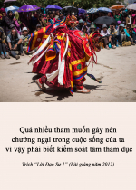 Quá nhiều tham muốn gây nên chướng ngại trong cuộc sống của ta vì vậy phải biết kiểm soát tâm tham dục