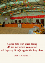 Có ba đức tính quan trọng để soi xét mình xem mình có thực sự là một người tốt hay chưa