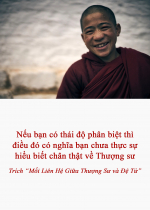 Nếu bạn có thái độ phân biệt thì điều đó có nghĩa bạn chưa thực sự hiểu biết chân thật về Thượng sư 