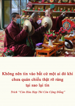 Không nên tin vào bất cứ một ai đó khi chưa quán chiếu thật rõ ràng tại sao lại tin
