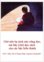 Chớ nên bạ sách nào cũng đọc, mà hãy [chỉ] đọc sách của các bậc hiền thánh