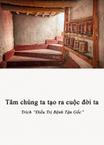 Tâm chúng ta tạo ra cuộc đời ta